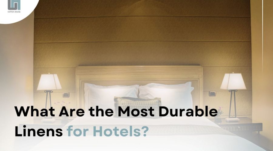 what-are-the-most-durable-linens-for-hotels